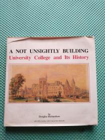 A NOT UNSIGHTLY BUILDING University College and its History【外文原版】精装本