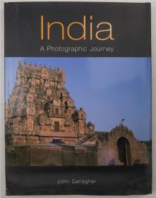 Inida：A Photographic Journey（印度：摄影之旅）（John Gallagher著·Barnes&Noble2006年英文原版·8开精装·彩图数百幅）