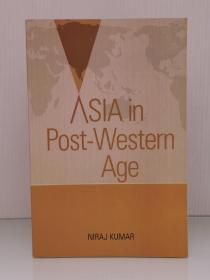 后西方时代的亚洲        Asia in Post - Western Age by Niraj Kumar（亚洲研究）英文原版书