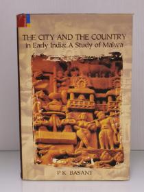 古代印度早期的城市与乡村：摩腊婆地区研究       The City and the Country in Early India : A Study of Malwa by P. K. Basant（印度研究）英文原版书