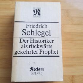 Friedrich von Schlegel / Der Historiker als rückwärts gekehrter Prophet 弗里德里希·施莱格尔《历史学家是面向过去的先知》 德语原版
