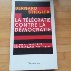 Bernard Stiegler / La télécratie contre la Démocratie / telecratie democratie 贝尔纳.斯蒂格勒 《电视统治反对民主》 法文原版