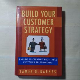 BUILD YOUR CUSTOMER STRATEGY