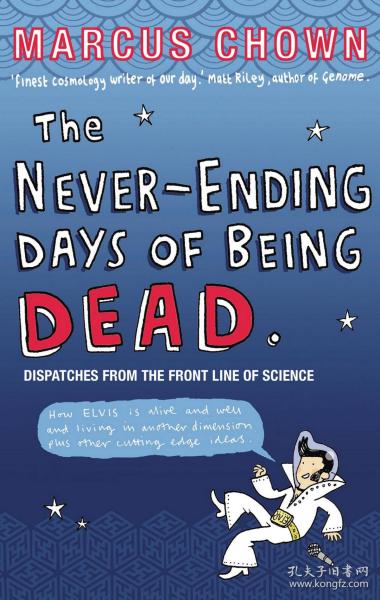 The Never-Ending Days of Being Dead: Dispatches from the Front Line of Science科学前沿问题，《泰晤士报》年度科学图书奖作家、马库斯·乔恩作品，英文原版