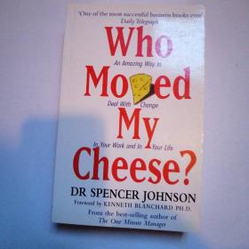 Who Moved My Cheese?：An Amazing Way to Deal with Change in Your Work and in Your Life