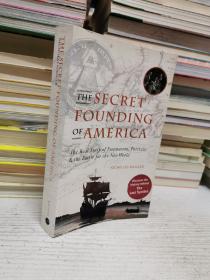 The Secret Founding of America  The Real Story of Freemasons，Puritans & the Battle for New World