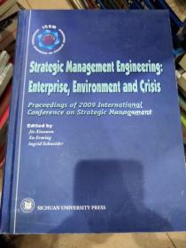 战略与管理工程：企业、环境与危机 = Strategic 
Management Engineering: Enterprise，Environment 
and Crisis : 2009战略管理国际会议论文集 : 英文