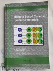 现货 Titanate Based Ceramic Dielectric Materials (25) (Materials Research Foundations) 英文原版 钛酸酯基陶瓷介电材料