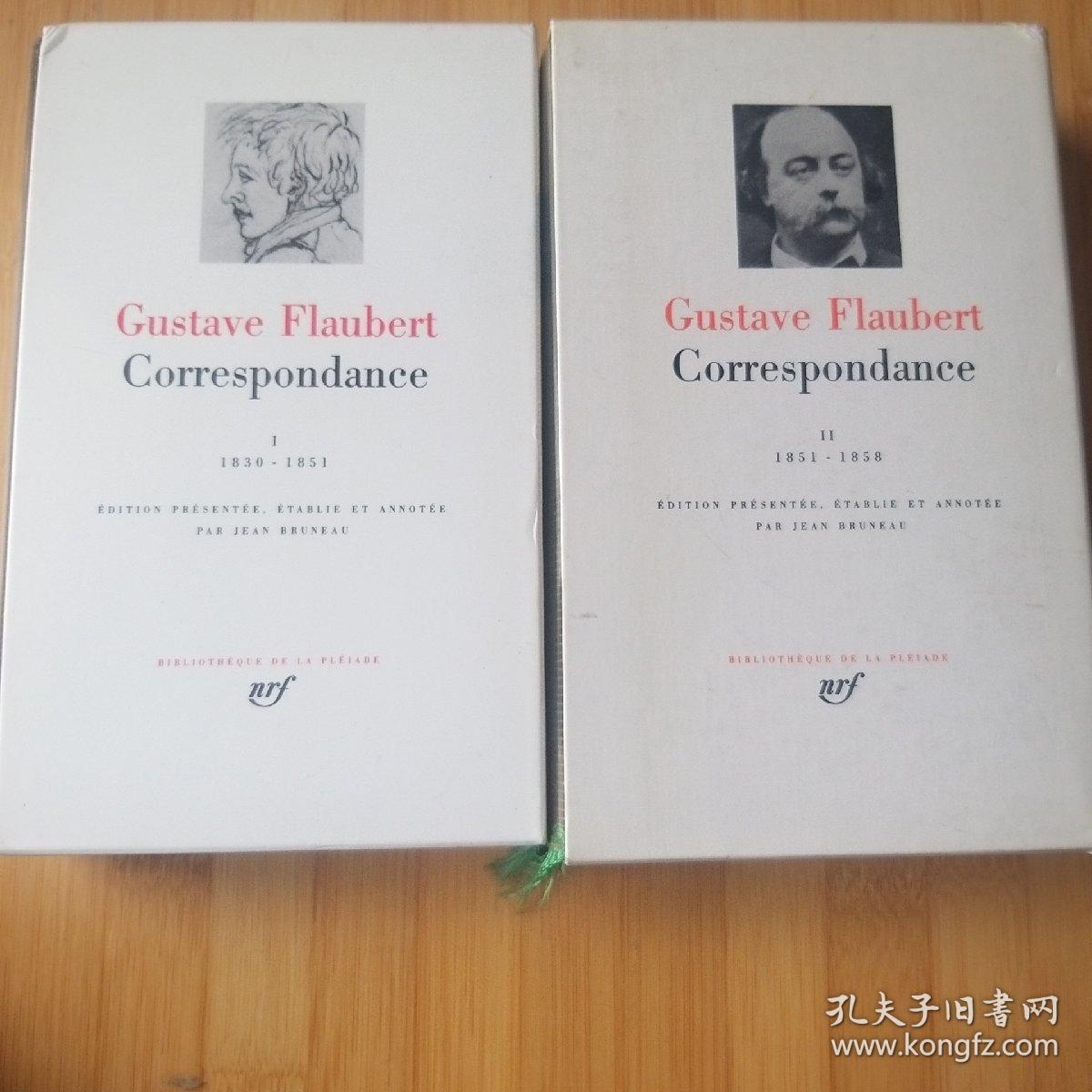 LA PLEIADE / Gustave Flaubert ： Correspondance I (1830-1851)et tome II (1831-1858). Ed. Jean Bruneau 福楼拜《通信集》（1、2卷）七星文库 法语原版