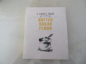 BUTTER SUGAR FLOUR