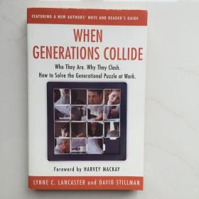 When Generations Collide Who They are, Why They Clash, How to Solve the Generational Puzzle at Work