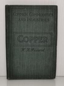 1916年版《铜：从矿石到金属》            Copper : From the ore to the Metal by Hugh K. Picard   [ Sir Isaac Pitman & Son  Ltd., 1916 ]（古董书）英文原版书