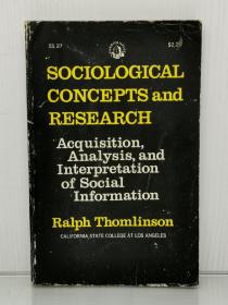 《社会学概念与研究：社会信息的获取、分析与解释》       Sociological Concepts and Research : Acquisotion, Analysis and Interpretation of Social Information by Ralph Thomlinson（社会学）英文原版书