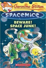 Beware! Space Junk! (Geronimo Stilton Spacemice #7)