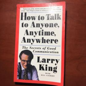 How to Talk to Anyone, Anytime, Anywhere：The Secrets of Good Communication