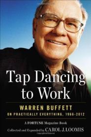 预订  Tap Dancing to Work: Warren Buffett on Practically Everything, 1966-2012: A Fortune Magazine Book 英文原版  跳着踢踏舞去上班   (美)卡萝尔·卢米斯(Carol J. Loomis)