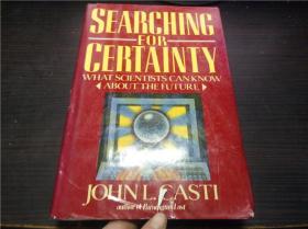 SEARCHING FOR CERTAINTY: What Scientists Can Know About the Future 1990年  小16开硬精装 原版英法德意等外文书  图片实拍
