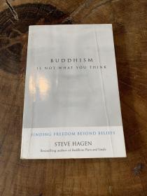 Buddhism Is Not What You Think: Finding Freedom Beyond Beliefs