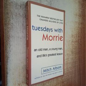 Tuesdays with Morrie：An Old Man, a Young Man, and Life's Greatest Lesson