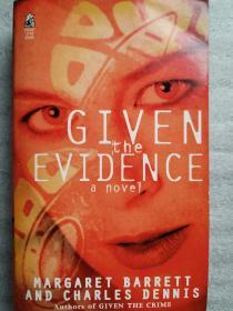 GIVEN THE EVIDENCE A NOVEL