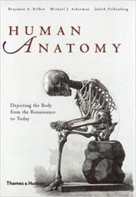 Human Anatomy 英文原版 人体解剖学：描述从文艺复兴时期到今天的人体