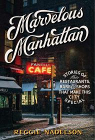 Marvelous Manhattan: Stories of the Restaurants, Bars, and Shops That Make This City Special 曼哈顿特色