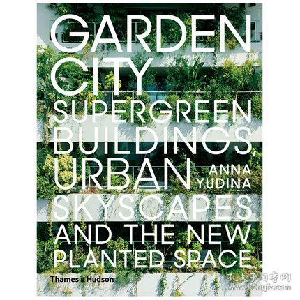 Garden City: Supergreen Buildings, Urban Skyscapes and the New Planted Space