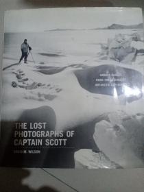 The Lost Photographs of Captain Scott: Unseen Images from the Legendary Antarctic Expedition