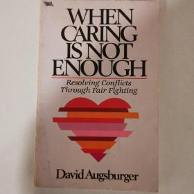 WHEN CARING IS NOT ENOUGH