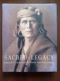 Sacred  Legacy：Edward S Curtis and the North American Indian