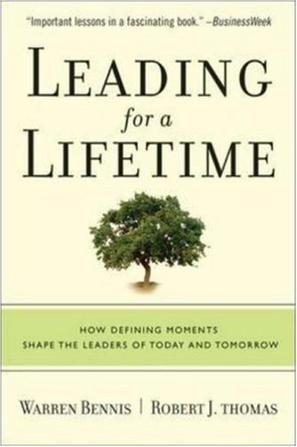 Leading for a Lifetime：How Defining Moments Shape Leaders of Today and Tomorrow