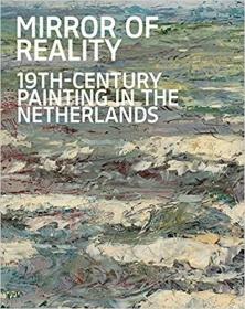 Mirror of Reality: 19th-Century Painting in the Netherlands (英语)现实之镜：19世纪荷兰绘画