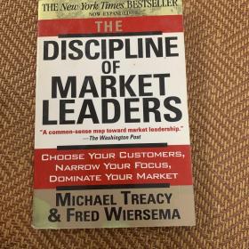 The Discipline of Market Leaders：Choose Your Customers, Narrow Your Focus, Dominate Your Market