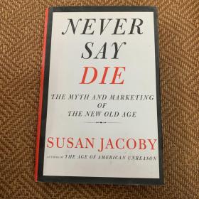 Never Say Die  The Myth and Marketing of the New