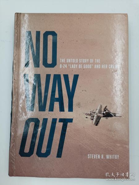 No Way Out: The Untold Story of the B-24 ""Lady Be Good"" and Her Crew