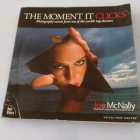 The Moment It Clicks：Photography Secrets from One of the World's Top Shooters