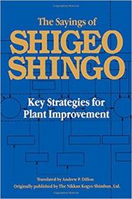 The Sayings of Shigeo Shingo: Key Strategies for Plant Improvement