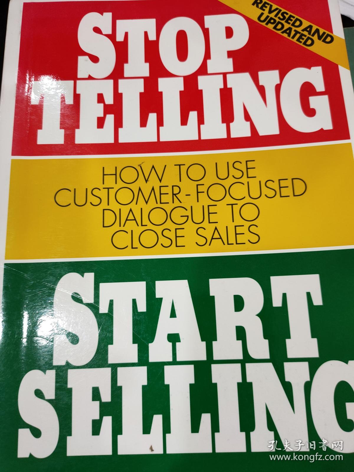 Stop Telling, Start Selling: How to Use Customer-Focused Dialogue to Close Sales