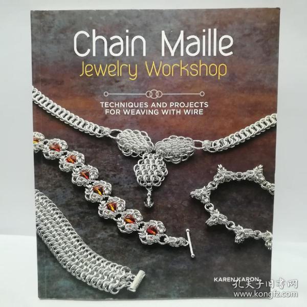 ChainMailleJewelryWorkshop:TechniquesandProjectsforWeavingwithWire