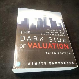 The Dark Side of Valuation : Valuing Young,Distressed,and ComplexBusinesses