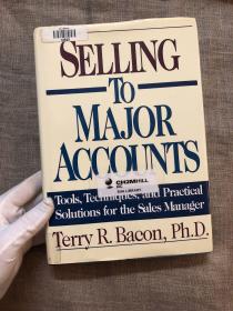 Selling to Major Accounts: Tools, Techniques, and Practical Solutions for the Sales Manager 大客户营销：销售工具、方法、实用技巧【大16开本，英文版】馆藏书