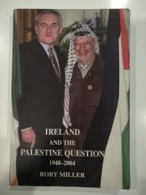 Ireland And The Palestine Question 1948-2004：1948-2004年爱尔兰和巴勒斯坦问题【英文原版 私藏 品好】