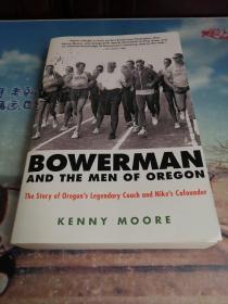 Bowerman and the Men of Oregon  The Story of Oregon's Legendary Coach and Nike's Cofounder