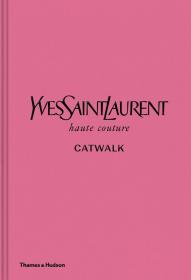 YVES SAUNT LAURENT CATWALK 服装品牌时尚设计 伊夫·桑特·劳伦特 英文原版