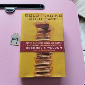 Gold Trading Boot Camp: How to Master the Basics and Become a Successful Commodities Investor