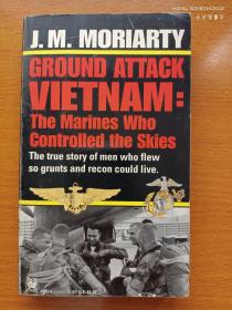 GROUND ATTAACK VIETNAM:THE MARINES WHO CONTROLLED THE SKIES