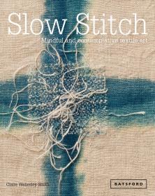 Slow Stitch: Mindful and Contemplative Textile Art (英语) 慢缝：用心沉思的纺织艺术