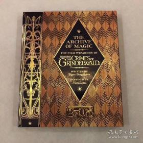 The Archive of Magic 神奇动物在哪里 2 ：格林德沃之罪 （ 电影设定集 ） 英文原版，精装，全新 95 品，铜版纸 彩图，The Film Wizardry of Fantastic Beats : The Crime of Grindelwald