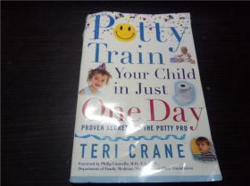 Potty Train Your Child in Just One Day: Proven Secrets of the Potty Pro 2006年 大32开平装 原版英法德意等外文书 图片实拍