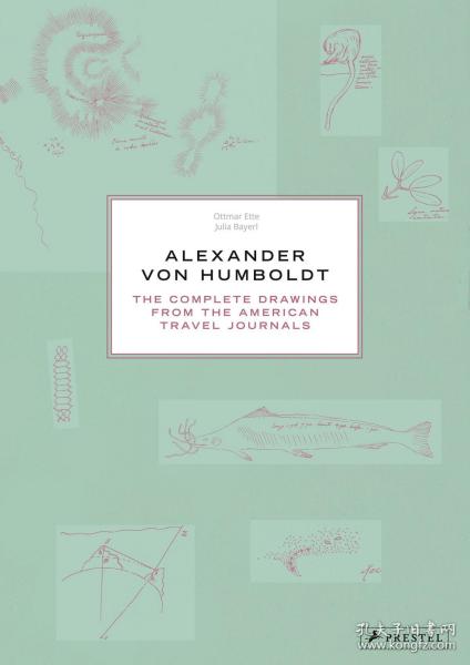 Alexander von Humboldt: The Complete Drawings from the American Travel Journals亚历山大·冯·洪堡，英文原版